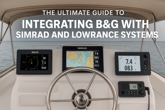 The Ultimate Guide to Integrating B&G with Simrad and Lowrance Systems